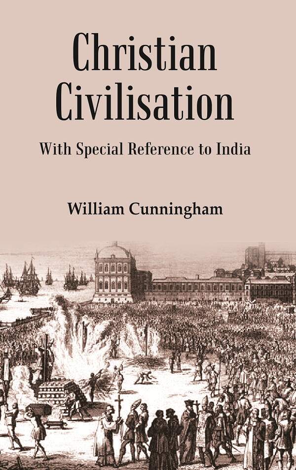 Christian Civilisation: with Special Reference to India                       