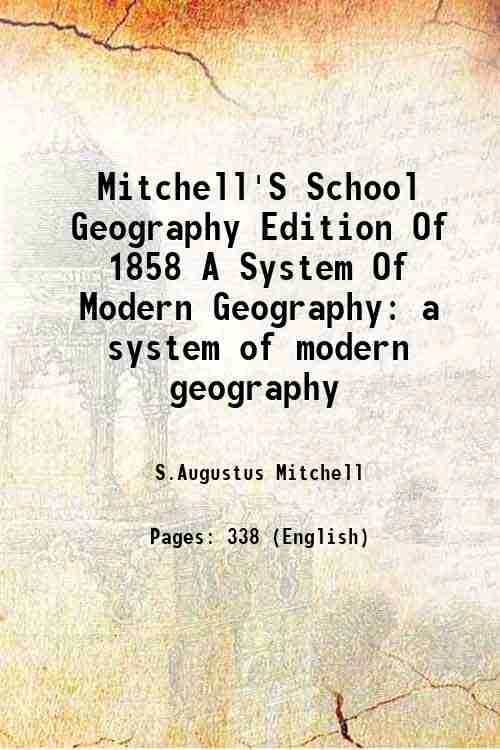 Mitchell'S School Geography Edition Of 1858 A System Of Modern Geography: a system of modern geog...
