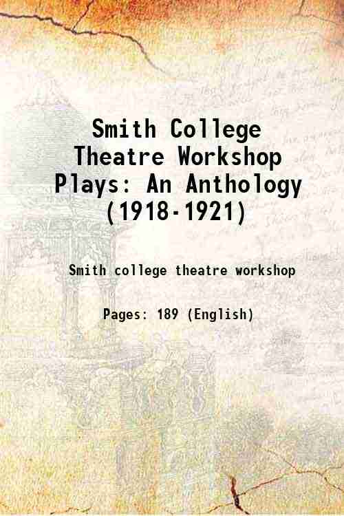 Smith College Theatre Workshop Plays: An Anthology (1918-1921) 