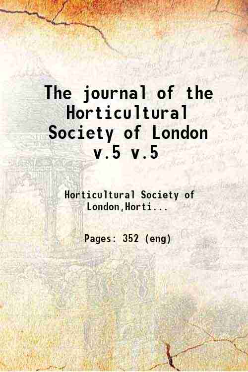 The journal of the Horticultural Society of London v.5 v.5