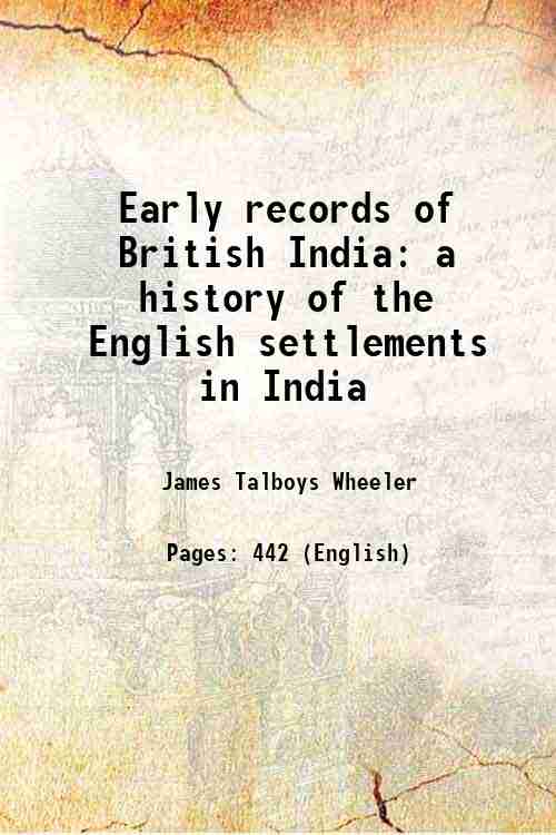 Early records of British India: a history of the English settlements in India 