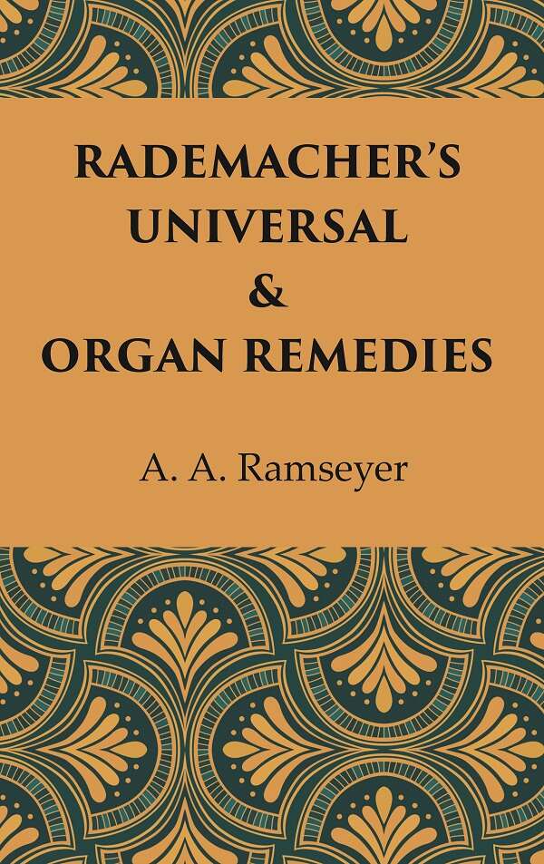Rademacher’s Universal & Organ Remedies: (Erfahrungsheillehre)     