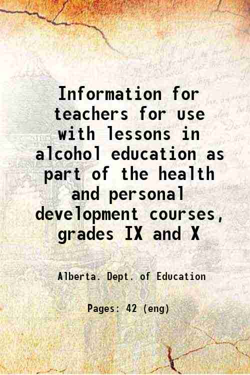 Information for teachers for use with lessons in alcohol education as part of the health and pers...