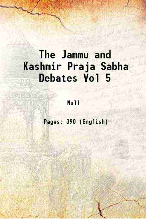 The Jammu and Kashmir Praja Sabha Debates Vol 5 