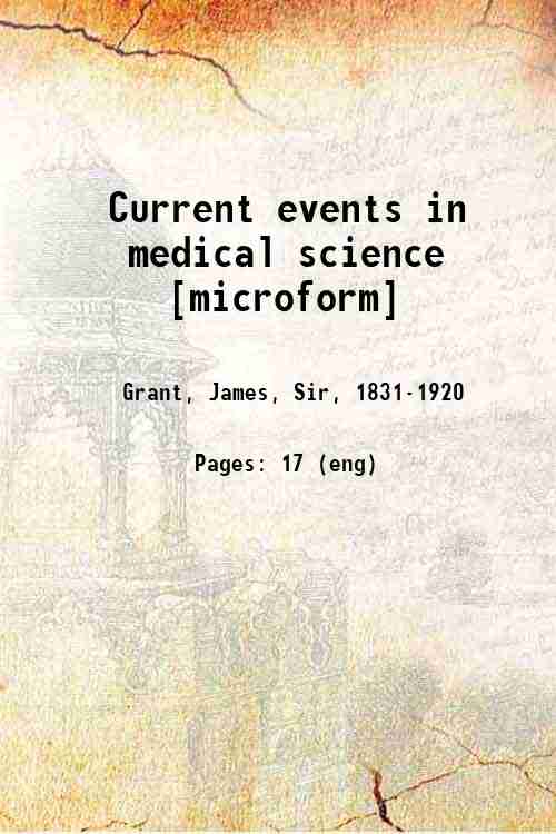 Current events in medical science [microform] 
