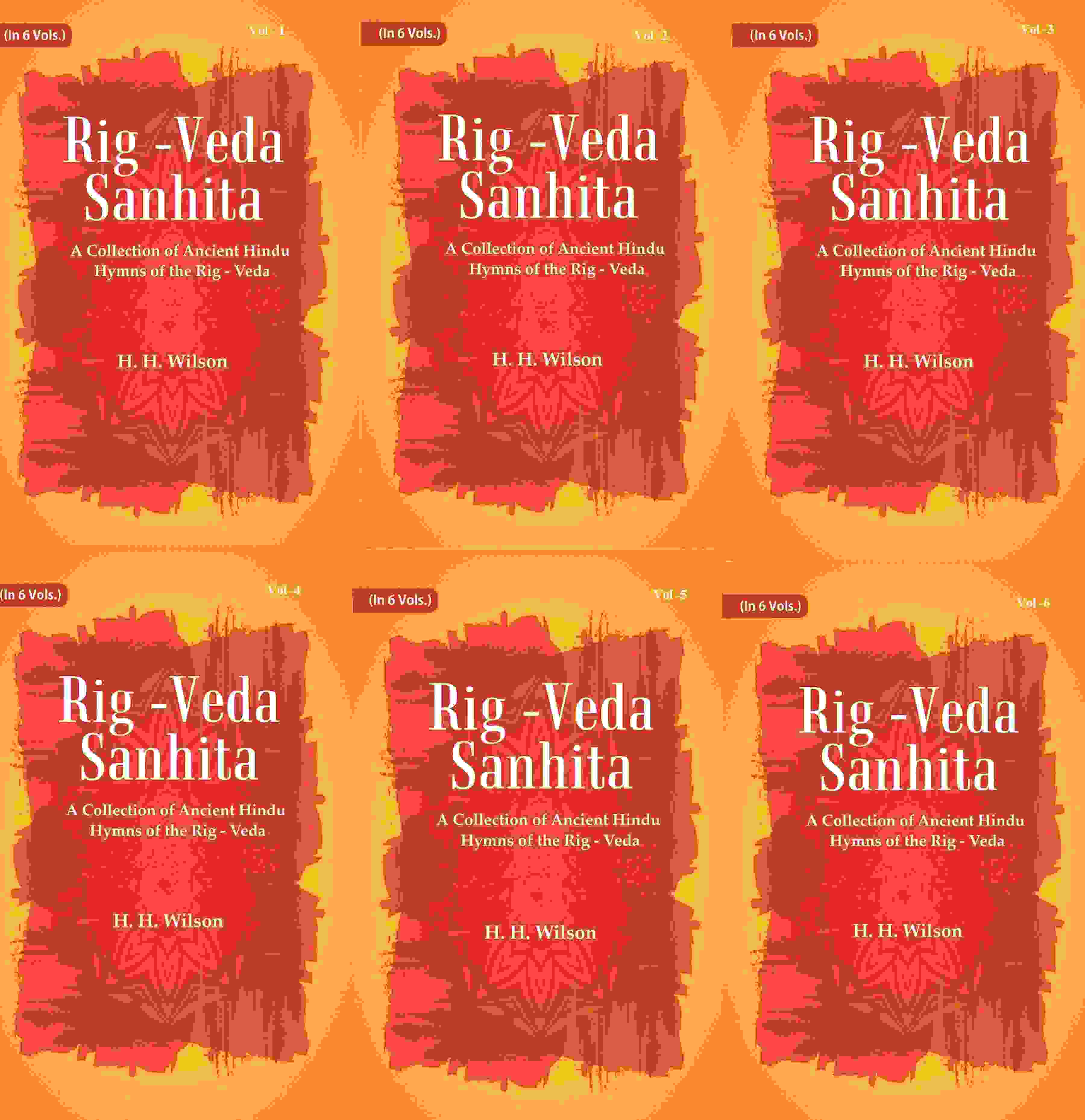 Rig -Veda - Sanhita : A Collection of Ancient Hindu Hymns of the Rig - Veda 6 Vols. Set 6 Vols. Set