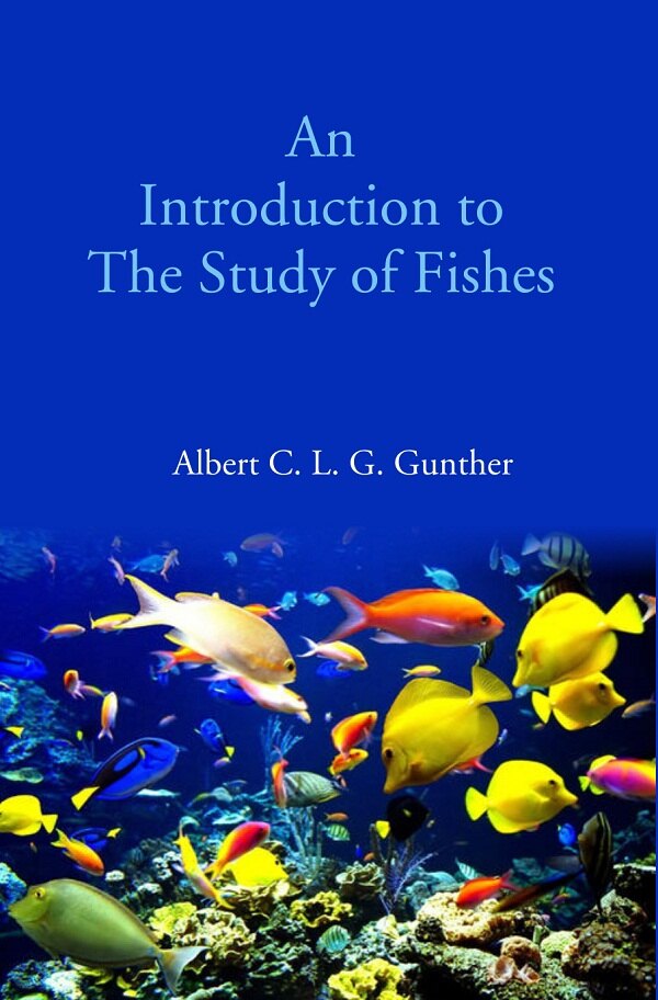 An Introduction to The Study of Fishes  