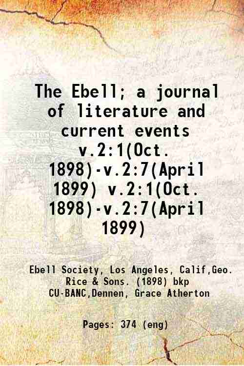 The Ebell; a journal of literature and current events v.2:1(Oct. 1898)-v.2:7(April 1899) v.2:1(Oc...