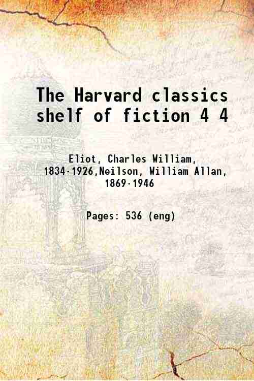 The Harvard classics shelf of fiction 4 4