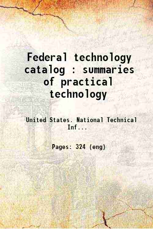 Federal technology catalog : summaries of practical technology 