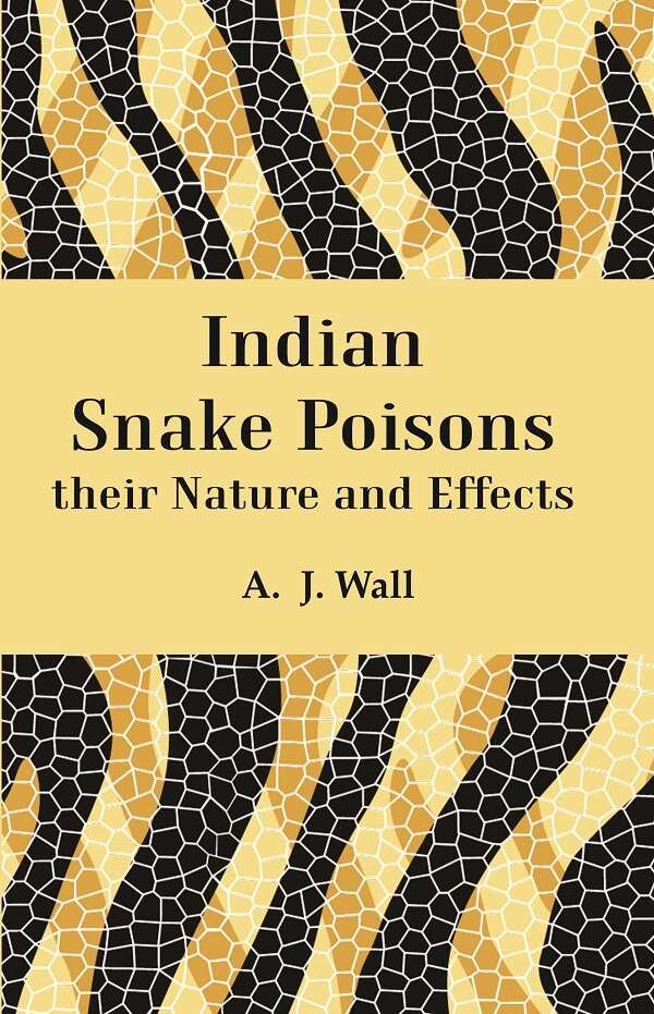 Indian Snake Poisons their Nature and Effects  