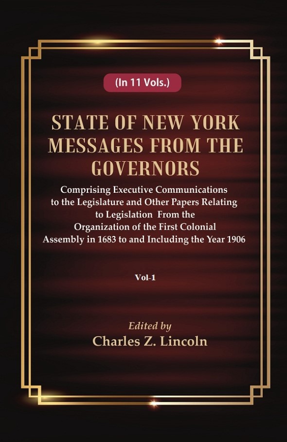 State of New York Messages from the Governors : Comprising Executive Communications to the Legisl...