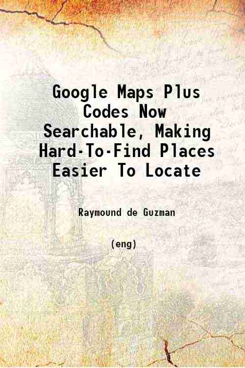 Google Maps Plus Codes Now Searchable, Making Hard-To-Find Places Easier To Locate 