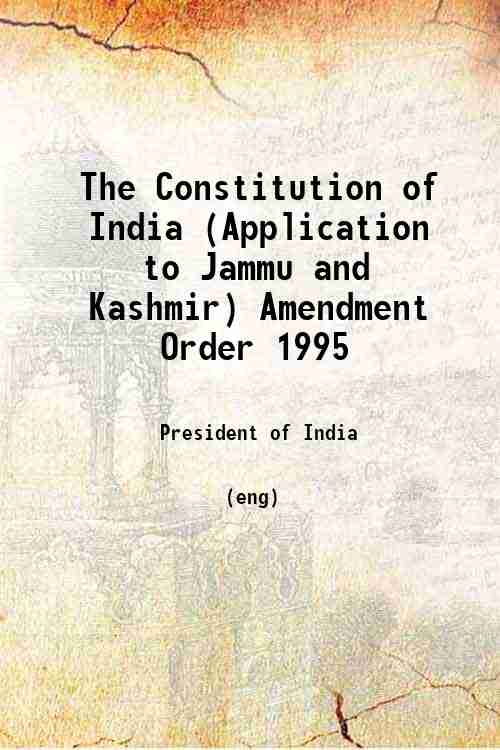 The Constitution of India (Application to Jammu and Kashmir) Amendment Order 1995 