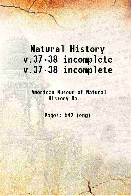 Natural History v.37-38 incomplete v.37-38 incomplete