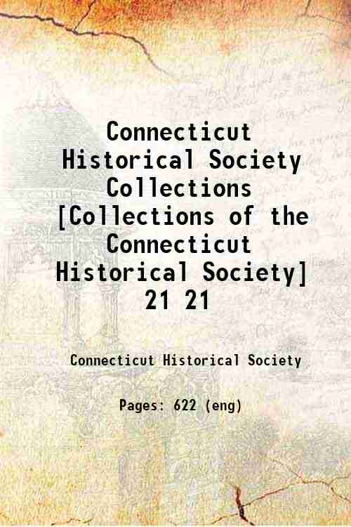 Connecticut Historical Society Collections [Collections of the Connecticut Historical Society] 21 21