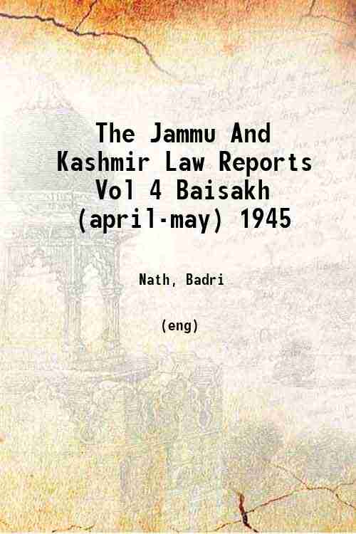 The Jammu And Kashmir Law Reports Vol 4 Baisakh (april-may) 1945 