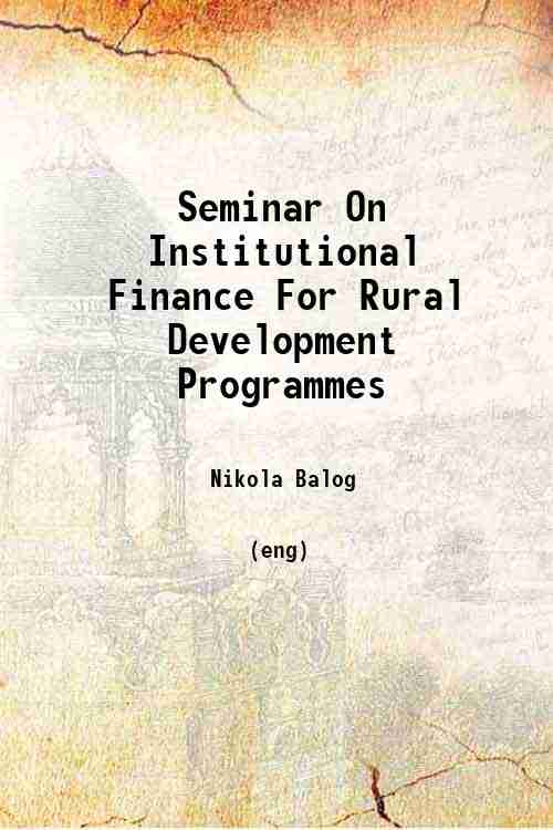 Seminar On Institutional Finance For Rural Development Programmes 