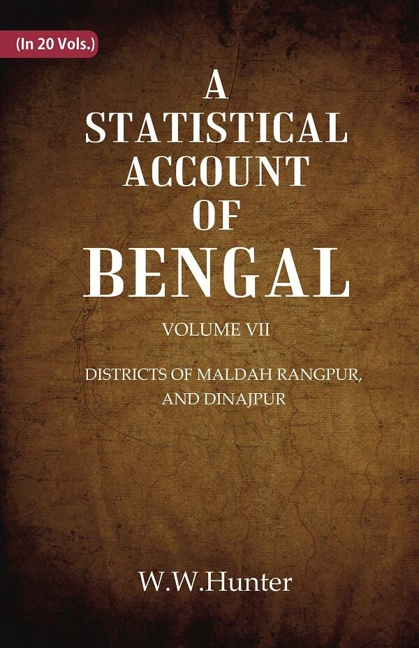 A Statistical Account of Bengal : DISTRICTS OF MALDAH RANGPUR, AND DINAJPUR 7th 7th