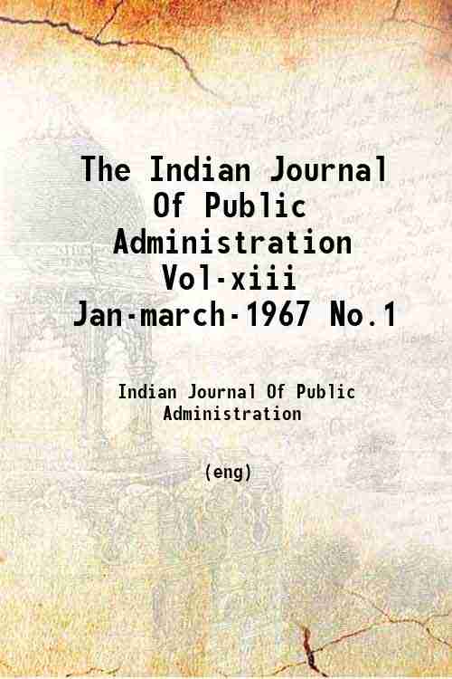 The Indian Journal Of Public Administration Vol-xiii Jan-march-1967 No.1 
