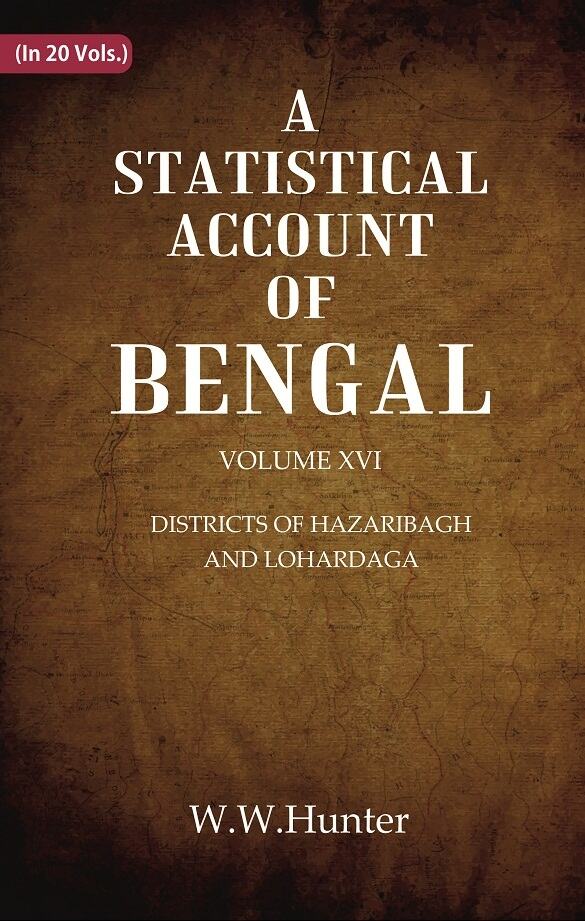 A Statistical Account of Bengal : DISTRICTS OF HAZARIBAGH AND LOHARDAGA 16th 16th
