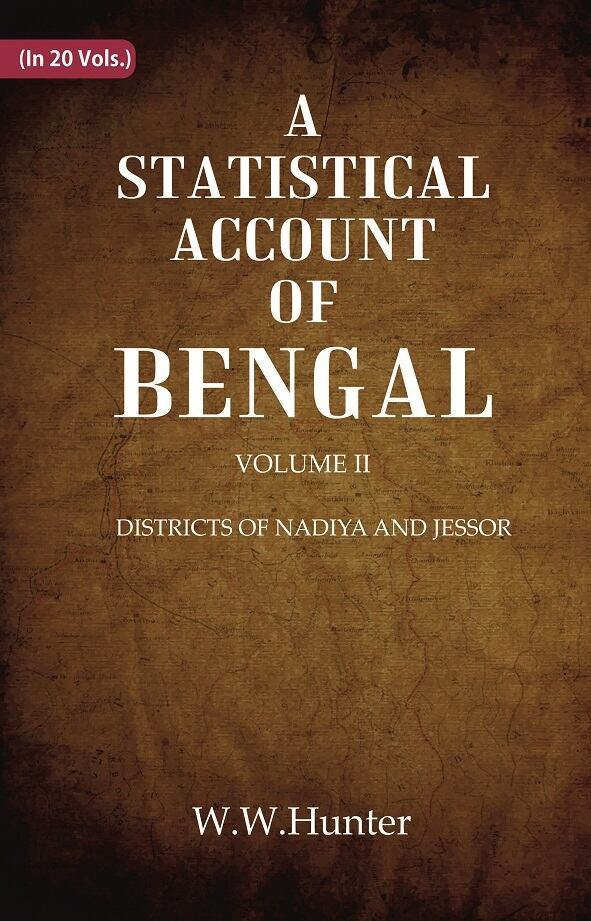A Statistical Account of Bengal : DISTRICTS OF NADIYA AND JESSOR 2nd 2nd