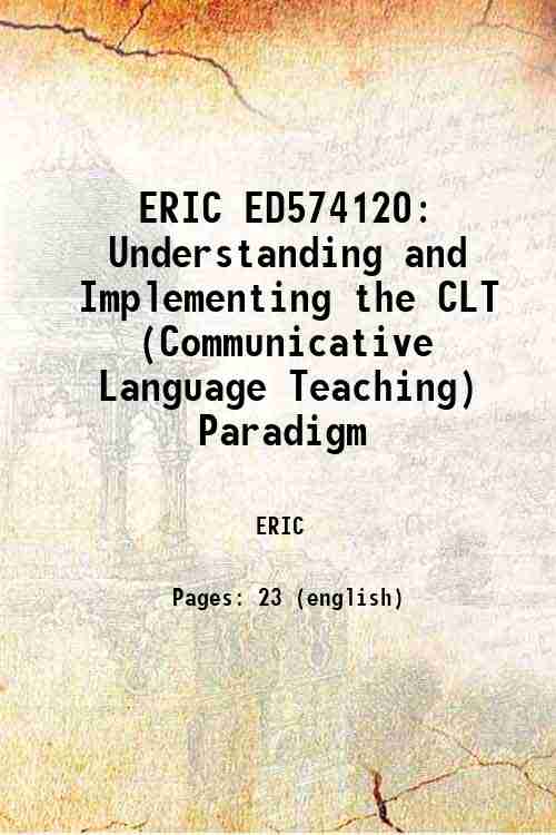 ERIC ED574120: Understanding and Implementing the CLT (Communicative Language Teaching) Paradigm 