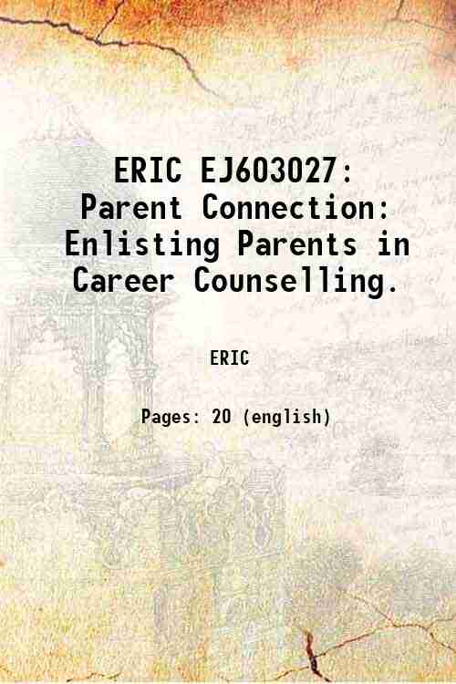 ERIC EJ603027: Parent Connection: Enlisting Parents in Career Counselling. 