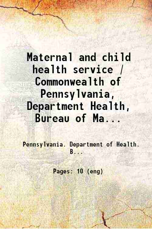 Maternal and child health service / Commonwealth of Pennsylvania, Department Health, Bureau of Ma...
