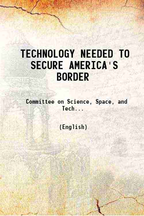 TECHNOLOGY NEEDED TO SECURE AMERICA'S BORDER 