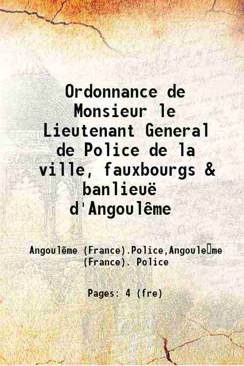 Ordonnance de Monsieur le Lieutenant General de Police de la ville, fauxbourgs & banlieuë d'Ango...