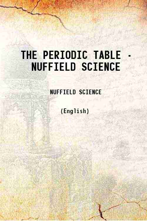 THE PERIODIC TABLE - NUFFIELD SCIENCE 