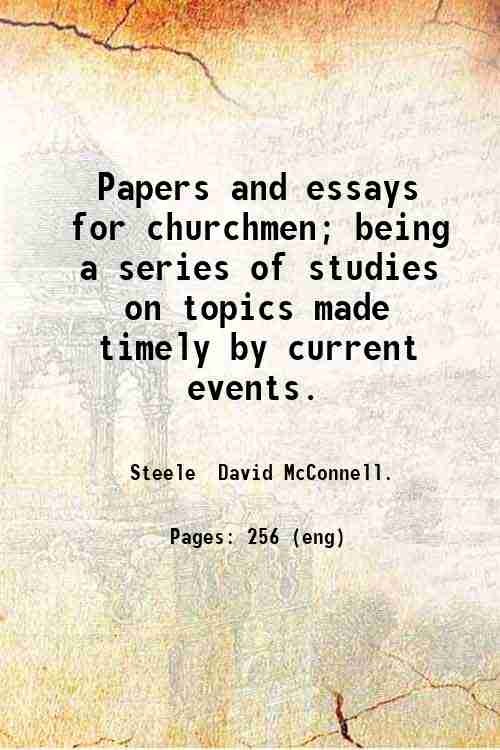Papers and essays for churchmen; being a series of studies on topics made timely by current events. 
