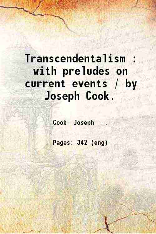 Transcendentalism : with preludes on current events / by Joseph Cook. 