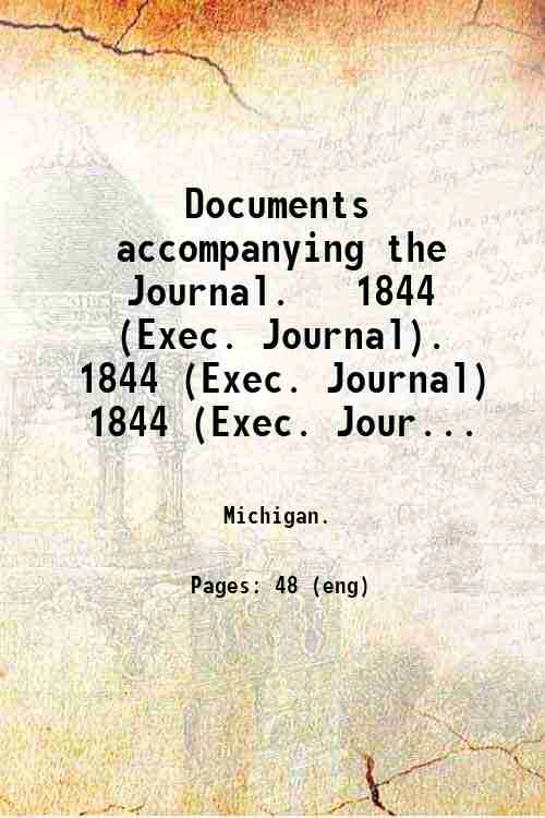 Documents accompanying the Journal.   1844 (Exec. Journal). 1844 (Exec. Journal) 1844 (Exec. Jour...