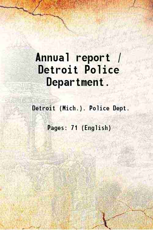 Annual report / Detroit Police Department.