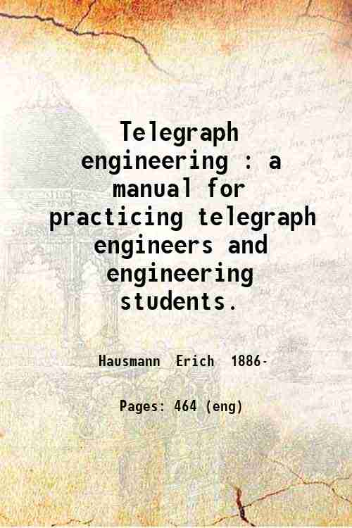 Telegraph engineering : a manual for practicing telegraph engineers and engineering students. 