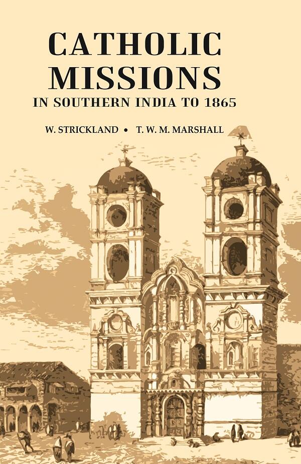 Catholic Missions in Southern India to 1865                    