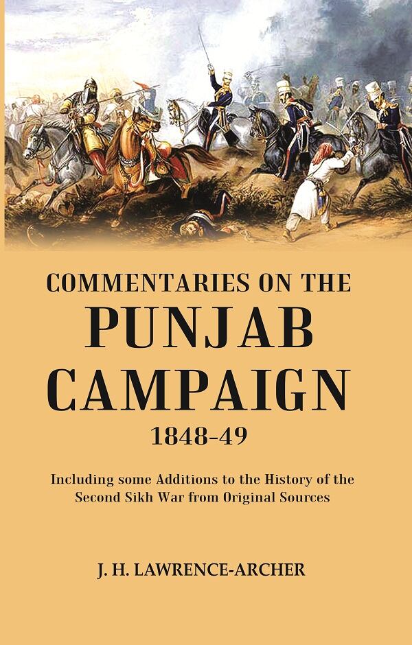 Commentaries on the Punjab Campaign, 1848-49: Including some Additions to the History of the Seco...