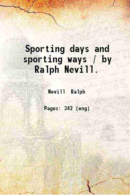 Sporting days and sporting ways / by Ralph Nevill. 