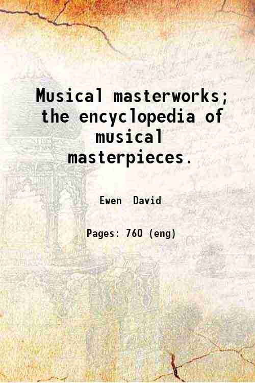 Musical masterworks; the encyclopedia of musical masterpieces. 