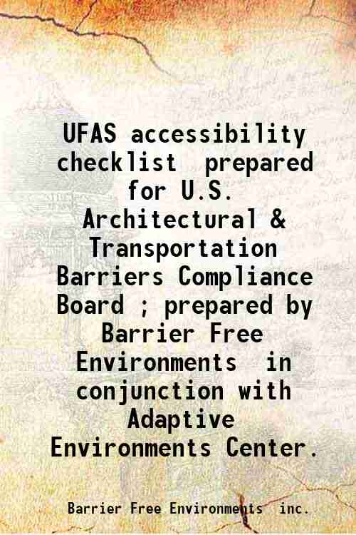 UFAS accessibility checklist / prepared for U.S. Architectural & Transportation Barriers Complian...