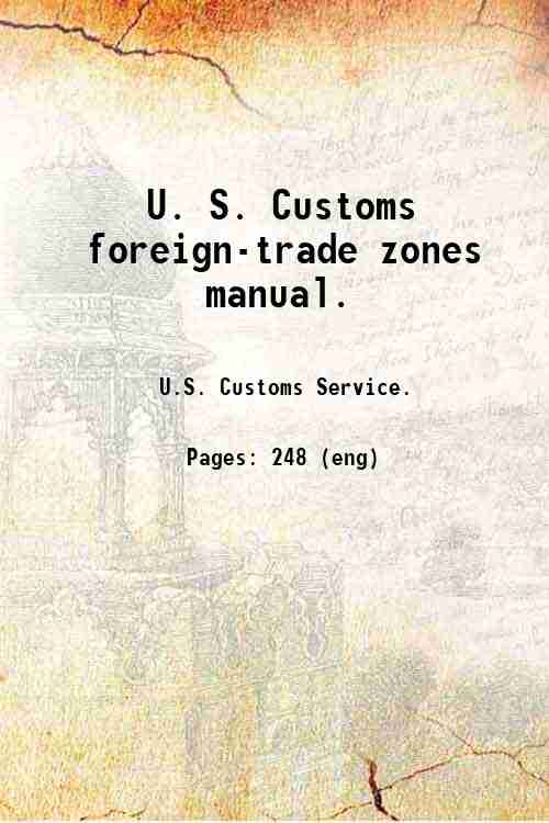 U. S. Customs foreign-trade zones manual. 