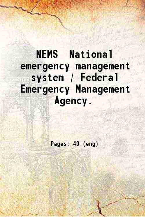 NEMS  National emergency management system / Federal Emergency Management Agency. 