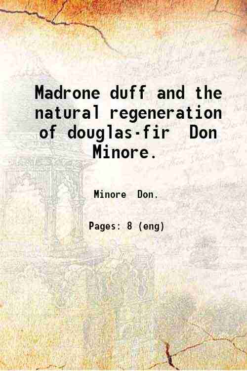 Madrone duff and the natural regeneration of douglas-fir / Don Minore. 