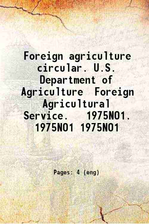 Foreign agriculture circular. U.S. Department of Agriculture  Foreign Agricultural Service.   197...