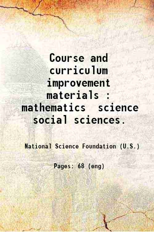 Course and curriculum improvement materials : mathematics  science  social sciences. 