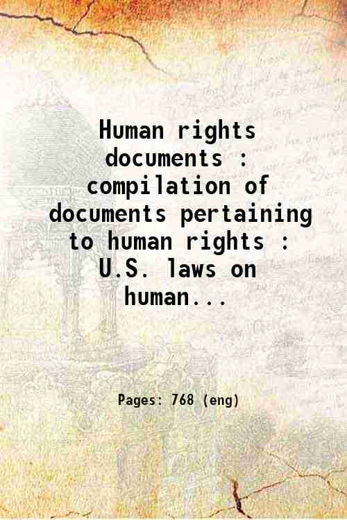 Human rights documents : compilation of documents pertaining to human rights : U.S. laws on human...