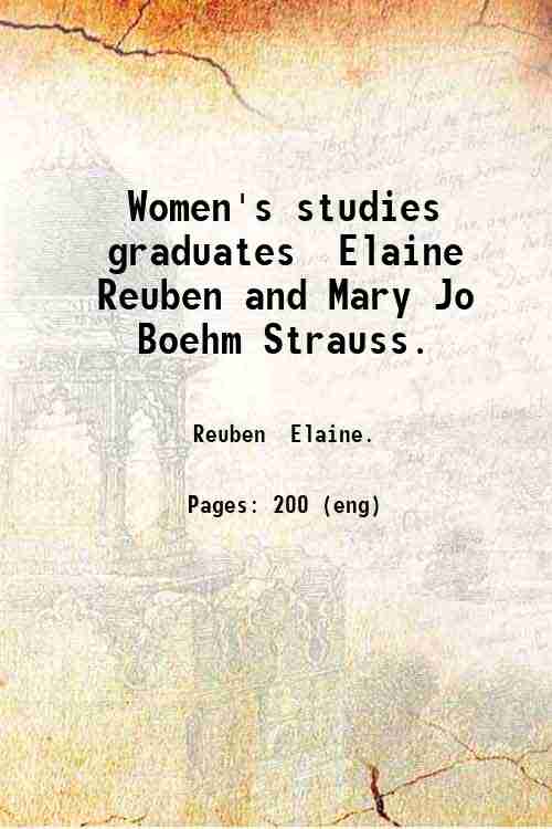Women's studies graduates / Elaine Reuben and Mary Jo Boehm Strauss. 