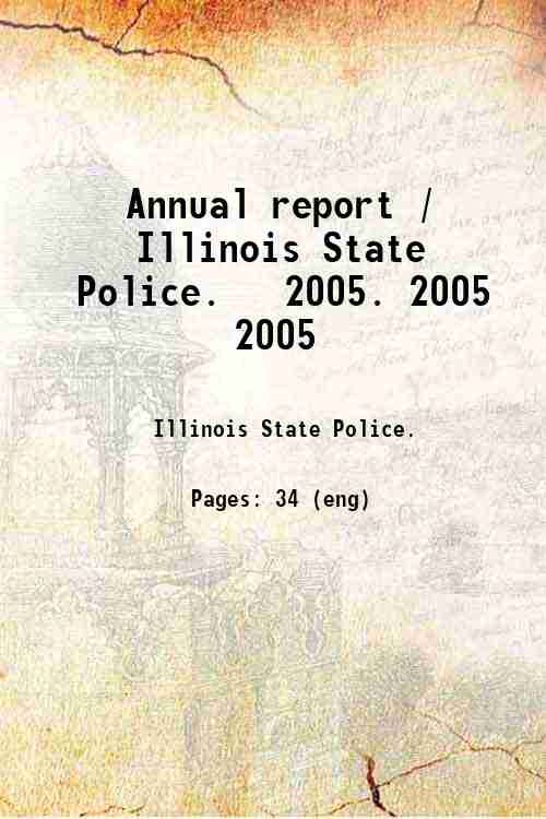 Annual report / Illinois State Police.   2005. 2005 2005